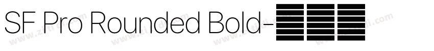 SF Pro Rounded Bold字体转换 SF Pro Rounded Bold字体转换